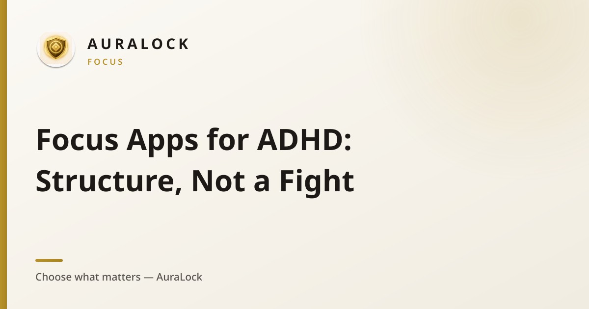 Cover art — Focus Apps for ADHD: Structure, Not a Fight