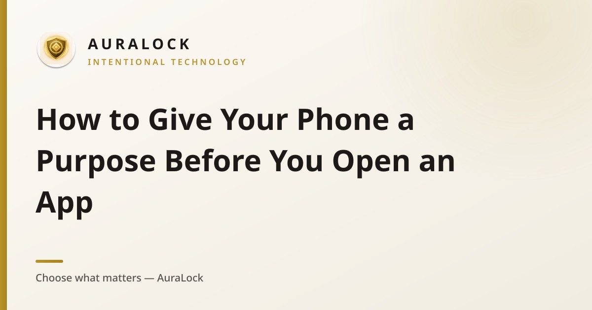 Cover art — How to Give Your Phone a Purpose Before You Open an App